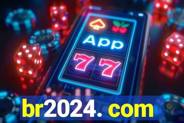 br2024. com